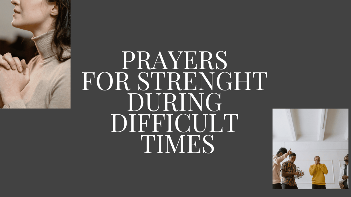 Prayer for strength during difficult times