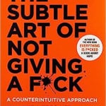 The Subtle Art of Not Giving a Fck